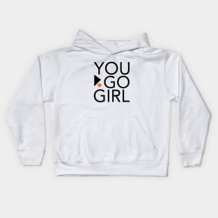 Womens Empowerment and Girls Inspirational You Go Girl Kids Hoodie